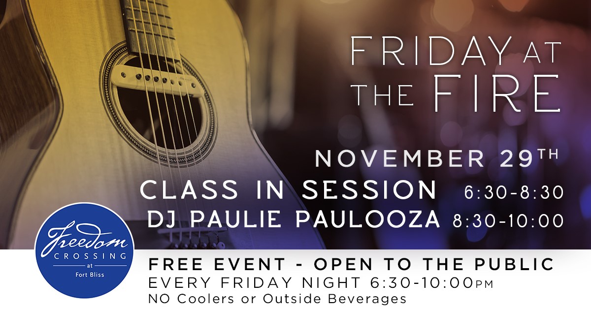 Friday at the Fire – Freedom Crossing at Fort Bliss